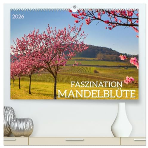 FASZINATION MANDELBLÜTE (hochwertiger Premium Wandkalender 2026 DIN A2 quer), Kunstdruck in Hochglanz: Mandelblüte an der Südlichen Weinstraße mit Zitaten (CALVENDO Natur)