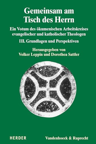 Gemeinsam am Tisch des Herrn III: Ein Votum des ökumenischen Arbeitskreises evangelischer und katholischer Theologen. Grundlagen und Perspektiven ... evangelischer und katholischer Theologen)