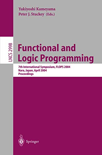 Functional and Logic Programming: 7th International Symposium, FLOPS 2004, Nara, Japan, April 7-9, 2004, Proceedings (Lecture Notes in Computer Science, 2998, Band 2998)