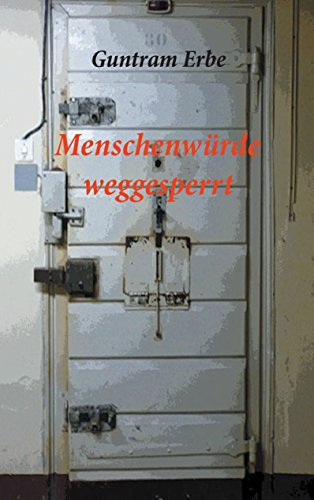 Menschenwürde weggesperrt
