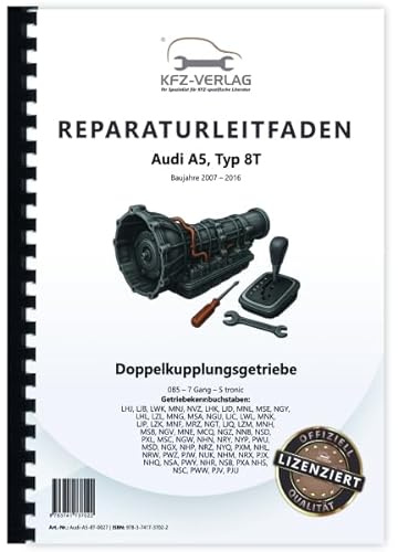Audi A5 Typ 8T (07-16) 7 Gang Doppelkupplungsgetriebe 0B5 S tronic Reparaturanleitung