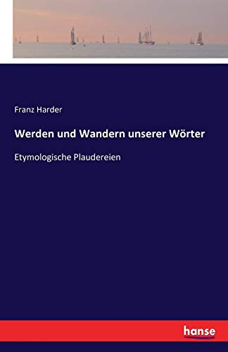 Werden und Wandern unserer Wörter: Etymologische Plaudereien