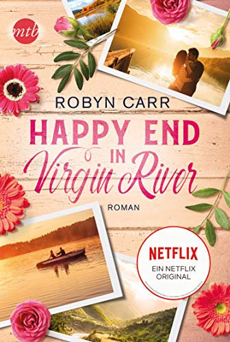 Happy End in Virgin River: Die Buchvorlage zur erfolgreichen Netflix-Serie | Band drei der Virgin-River-Reihe