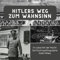 Hitlers Weg zum Wahnsinn: Im Labyrinth der Macht: Die Psychopathographie Adolf Hitlers