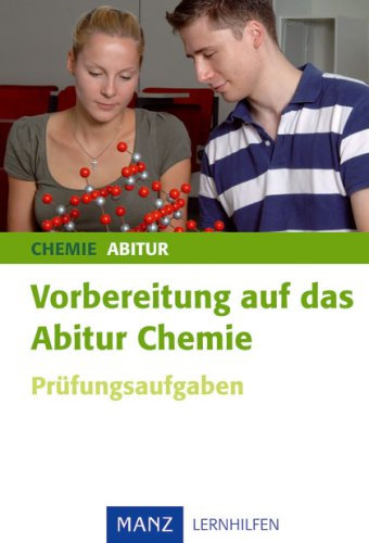 Vorbereitung auf das Abitur Chemie: Prüfungsaufgaben