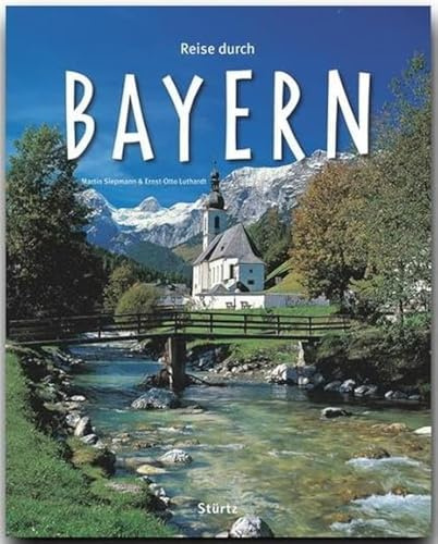 Reise durch Bayern: Ein Bildband mit über 200 Bildern auf 140 Seiten - STÜRTZ Verlag