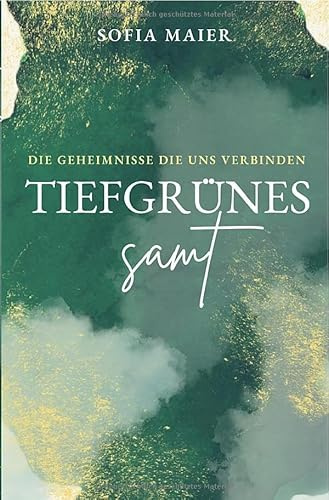 Grünes Samt / Tiefgrünes Samt: Die Geheimnisse die uns verbinden