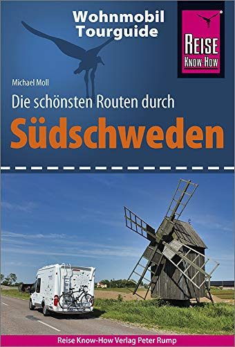 Reise Know-How Wohnmobil-Tourguide Südschweden: Die schönsten Routen