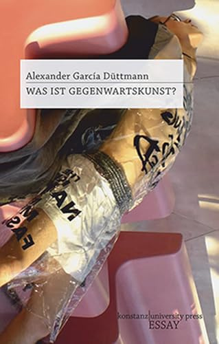 Was ist Gegenwartskunst?: Zur politischen Ideologie (Essay [KUP])