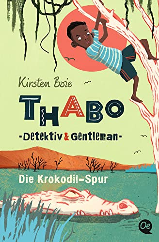 Thabo. Detektiv & Gentleman 2. Die Krokodil-Spur: Die abenteuerliche Fortsetzung der Kinder-Krimi-Reihe zum Vorlesen und Selbstlesen für Kinder ab 10 Jahren