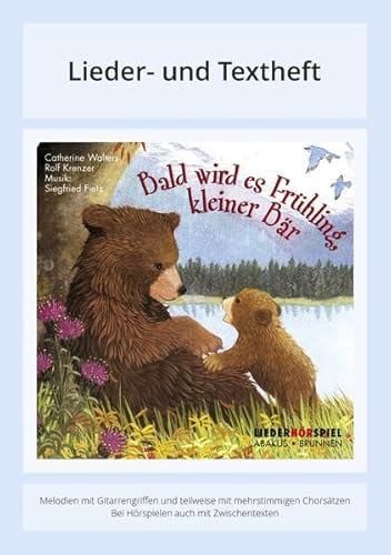 Bald wird es Frühling, kleiner Bär: Lieder- und Textheft: 36 Seiten · A5 Heft · Melodien und Text mit Gitarrengriffen, Zwischentexten und Instrumentalstimmen