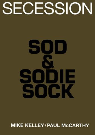 Sod and Sodie Sock Comp. O.S.O.: Mike Kelly and Paul McCarthy