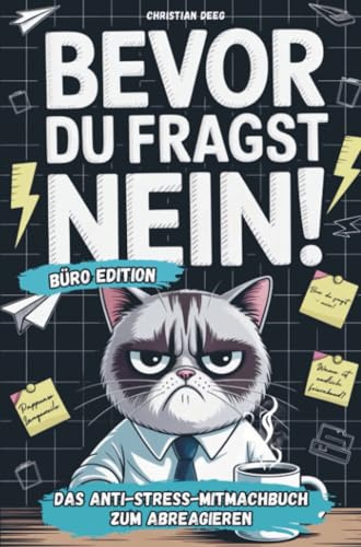 Bevor du fragst - NEIN! Das Anti-Stress-Mitmachbuch fürs Büro: Lustiges Geschenk für genervte Kollegen oder als Abschiedsgeschenk bei Jobwechsel