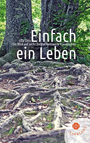 Einfach ein Leben: Ein Blick auf sechs bemerkenswerte Frauenleben