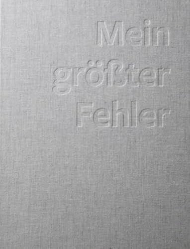 Mein größter Fehler: Bekenntnisse erfolgreicher Unternehmer: Bekenntnisse erfolgreicher Unternehmer - aktualisierte und erweiterte Neuauflage