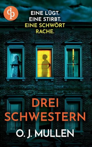 Drei Schwestern: Ein fesselnder Psychothriller, der unter die Haut geht
