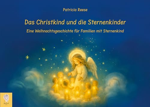 Das Christkind und die Sternenkinder: Eine Weihnachtsgeschichte für Familien mit Sternenkind