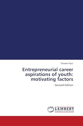 Entrepreneurial career aspirations of youth: motivating factors: - Second Edition