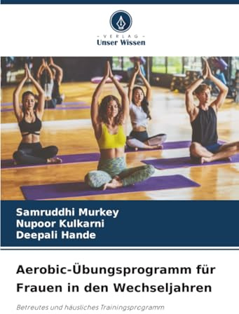 Aerobic-Übungsprogramm für Frauen in den Wechseljahren: Betreutes und häusliches Trainingsprogramm