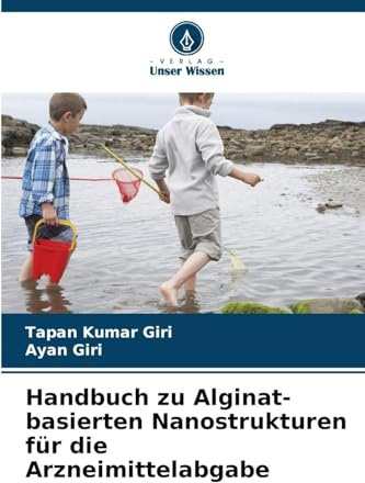 Handbuch zu Alginat-basierten Nanostrukturen für die Arzneimittelabgabe: DE