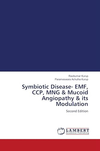 Symbiotic Disease- EMF, CCP, MNG & Mucoid Angiopathy & its Modulation: Second Edition