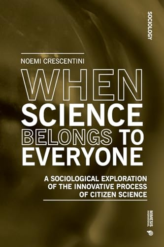 When Science Belongs to Everyone: A Sociological Exploration of the Innovative Process of Citizen Science (Sociology)