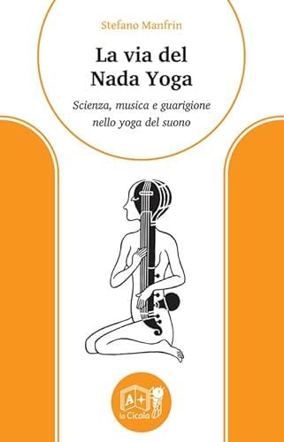 La via del nada yoga. Scienza, musica e guarigione nello yoga del suono (Onéiros)