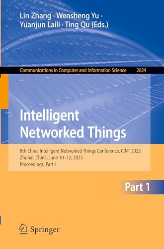 Intelligent Networked Things: 8th China Intelligent Networked Things Conference, CINT 2025, Zhuhai, China, June 13–15, 2025, Proceedings, Part I (Communications in Computer and Information Science)