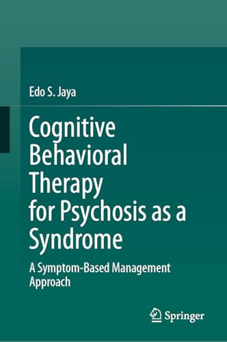 Cognitive Behavioral Therapy for Psychosis as a Syndrome: A Symptom-Based Management Approach