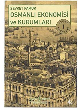 Osmanlı Ekonomisi ve Kurumları: Seçme Eserleri - 1