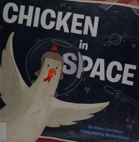 Chicken in Space: A Humorous Adventure About Friendship and Determination for Kids (Ages 4-8)