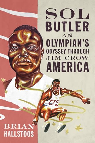 Sol Butler: An Olympian's Odyssey through Jim Crow America (Sport and Society)