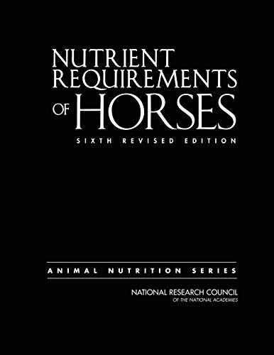 Nutrient Requirements of Horses: Sixth Revised Edition (Nutrient Requirements of Animals)