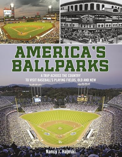 America's Ballparks: A Trip Across the Country to Visit Baseball’s Playing Fields, Old and New