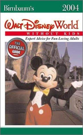 Birnbaum's Walt Disney World Without Kids 2004