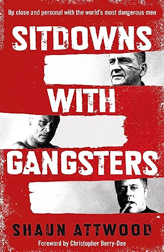 Sitdowns with Gangsters: Up close and personal with the world’s most dangerous men