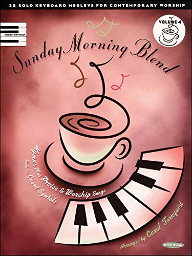Sunday Morning Blend: 25 Solo Keyboard Medleys for Contemporary Worship