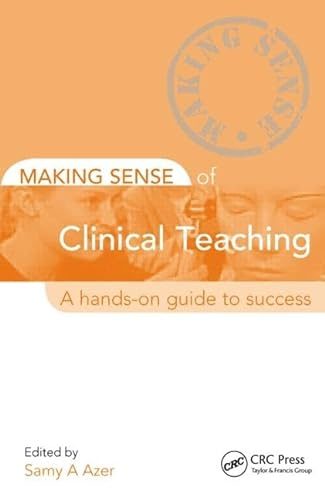 Making Sense of Clinical Teaching: A Hands-On Guide to Success