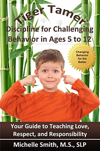 Tiger Tamer: Discipline for Challenging Behavior in 5-6-7-8-9-10-11-12 Year Olds