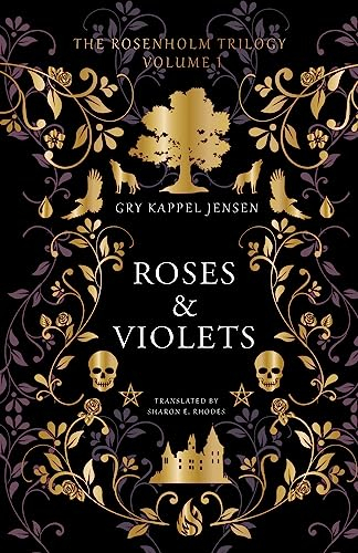 Roseholm Roses & Violets: A YA Dark Academia Paranormal Mystery at Rosenholm Academy, a Haunted Nordic Boarding School of Shamanic Trials, Vengeful ... Family (Volume 1) (The Rosenholm Trilogy)