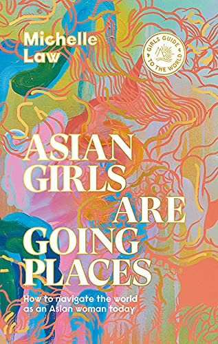 Asian Girl's Guide to the World: How to Navigate the World as an Asian Woman Today