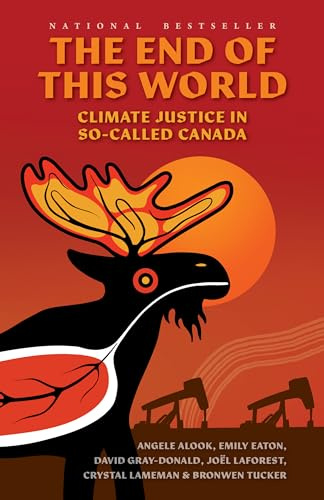 The End of This World: Climate Justice in So-Called Canada