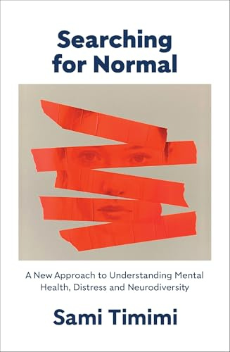 Searching for Normal: A New Approach to Understanding Mental Health, Distress and Neurodiversity