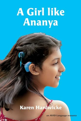 A Girl like Ananya: The true life story of an inspirational girl who is deaf and wears cochlear implants