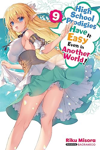 High School Prodigies Have It Easy Even in Another World!, Vol. 9 (light novel) (Volume 9)