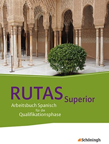 RUTAS Superior - Arbeitsbuch für Spanisch als neu einsetzende und fortgeführte Fremdsprache in der Qualifikationsphase der gymnasialen Oberstufe in Nordrhein-Westfalen u.a.: Schulbuch