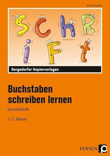 Buchstaben schreiben lernen - Grundschrift: (1. und 2. Klasse)