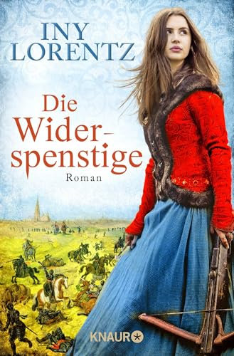 Die Widerspenstige: Roman | Eine Frau in Männerkleidern, Europa im Krieg und eine große Liebe | Historienroman über die Zeit der Türken-Kriege in Europa