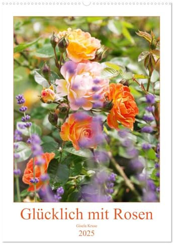 Glücklich mit Rosen (Wandkalender 2025 DIN A2 hoch), CALVENDO Monatskalender: Begeisterung für Rosen in 12 wunderschönen Fotografien
