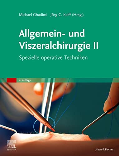 Allgemein- und Viszeralchirurgie II - Spezielle operative Techniken: Spezielle operative Techniken (MONOGRAPHIE - Fachbuch - Urban & Fischer-Verlag)